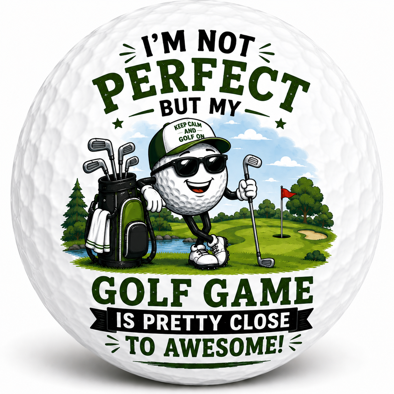 I'm not perfect but my golf game is pretty close to awesome